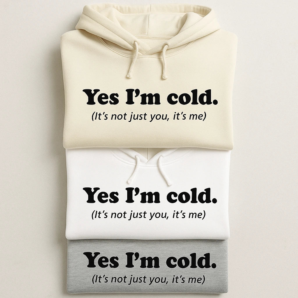 Three hoodies with 'Yes I'm cold' text on a light gray background